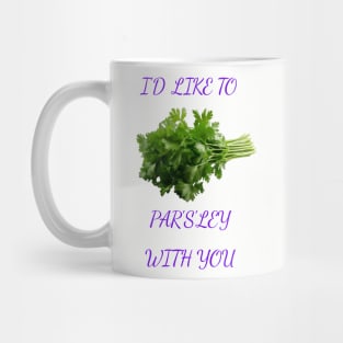 I Want To Parsley With You Mug